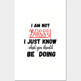 I Am Not Bossy I Just Know What You Should Be Doing Funny T-Shirt Posters and Art